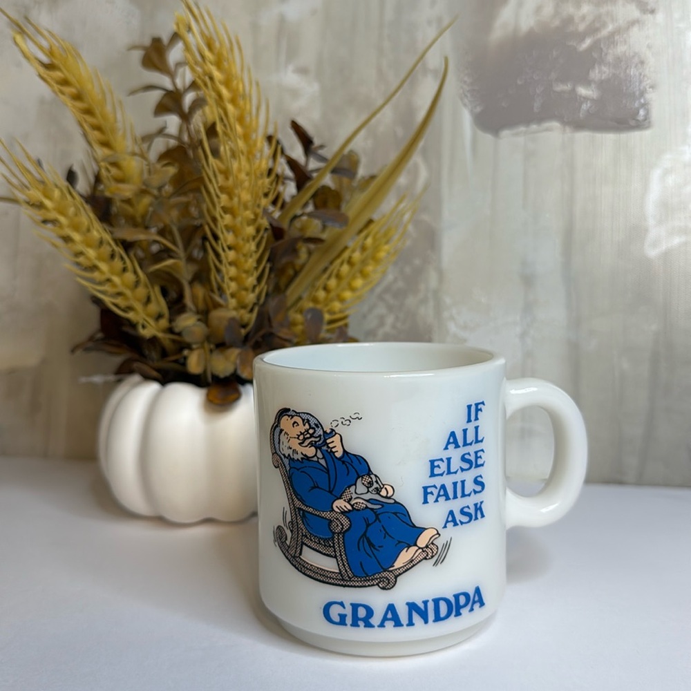 Vintage Milk Glass “IF ALL ELSE FAILS ASK GRANDPA” Coffee Mug 16